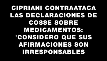 Cipriani contraataca las declaraciones de Cosse sobre medicamentos: 