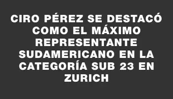 Ciro Pérez se destacó como el máximo representante sudamericano en la categoría Sub 23 en Zurich