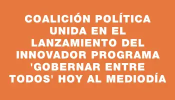 Coalición política unida en el lanzamiento del innovador programa 