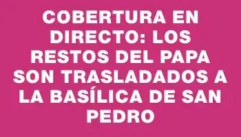 Cobertura en directo: los restos del Papa son trasladados a la Basílica de San Pedro