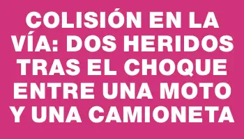 Colisión en la vía: dos heridos tras el choque entre una moto y una camioneta