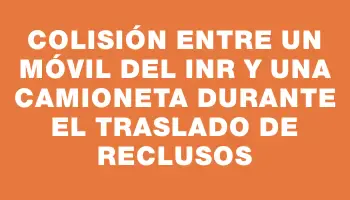 Colisión entre un móvil del Inr y una camioneta durante el traslado de reclusos