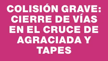 Colisión grave: cierre de vías en el cruce de Agraciada y Tapes