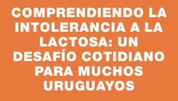 Comprendiendo la intolerancia a la lactosa: un desafío cotidiano para muchos uruguayos