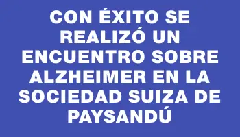 Con éxito se realizó un encuentro sobre Alzheimer en la Sociedad Suiza de Paysandú