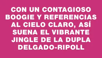 Con un contagioso boogie y referencias al cielo claro, así suena el vibrante jingle de la dupla Delgado-Ripoll