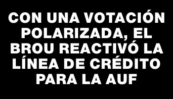 Con una votación polarizada, el Brou reactivó la línea de crédito para la Auf