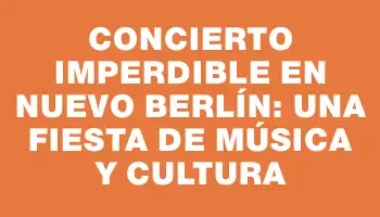 Concierto imperdible en Nuevo Berlín: una fiesta de música y cultura