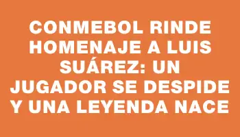 Conmebol rinde homenaje a Luis Suárez: un jugador se despide y una leyenda nace