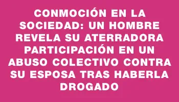 Conmoción en la sociedad: un hombre revela su aterradora participación en un abuso colectivo contra su esposa tras haberla drogado