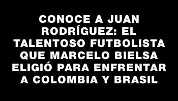 Conoce a Juan Rodríguez: el talentoso futbolista que Marcelo Bielsa eligió para enfrentar a Colombia y Brasil