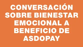 Conversación sobre bienestar emocional a beneficio de Asdopay