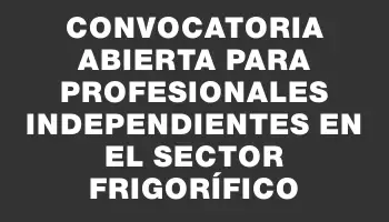 Convocatoria abierta para profesionales independientes en el sector frigorífico