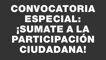 Convocatoria Especial: ¡Sumate a la Participación Ciudadana!