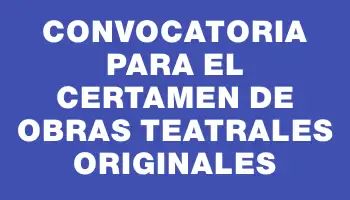 Convocatoria para el certamen de obras teatrales originales