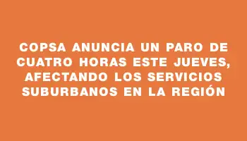 Copsa anuncia un paro de cuatro horas este jueves, afectando los servicios suburbanos en la región