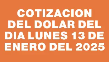 Cotizacion del dolar del dia Lunes 13 de enero del 2025