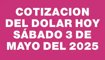 Cotizacion del dolar hoy Sábado 3 de mayo del 2025