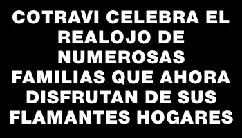 Cotravi celebra el realojo de numerosas familias que ahora disfrutan de sus flamantes hogares