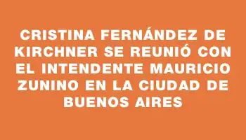 Cristina Fernández de Kirchner se reunió con el intendente Mauricio Zunino en la ciudad de Buenos Aires