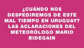 ¿Cuándo nos despediremos de este mal tiempo en Uruguay? Las aclaraciones del meteorólogo Mario Bidegain