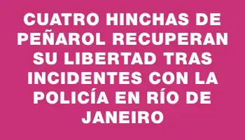 Cuatro hinchas de Peñarol recuperan su libertad tras incidentes con la Policía en Río de Janeiro