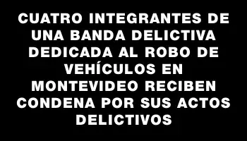 Cuatro integrantes de una banda delictiva dedicada al robo de vehículos en Montevideo reciben condena por sus actos delictivos