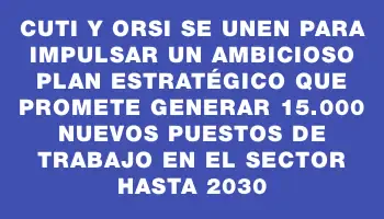 Cuti y Orsi se unen para impulsar un ambicioso plan estratégico que promete generar 15.000 nuevos puestos de trabajo en el sector hasta 2030