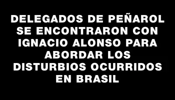 Delegados de Peñarol se encontraron con Ignacio Alonso para abordar los disturbios ocurridos en Brasil