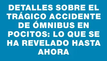 Detalles sobre el trágico accidente de ómnibus en Pocitos: lo que se ha revelado hasta ahora