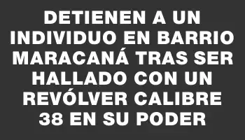 Detienen a un individuo en barrio Maracaná tras ser hallado con un revólver calibre 38 en su poder