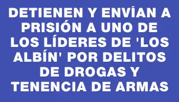 Detienen y envían a prisión a uno de los líderes de 