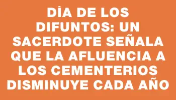 Día de los difuntos: un sacerdote señala que la afluencia a los cementerios disminuye cada año