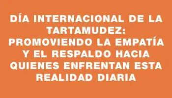 Día Internacional de la Tartamudez: promoviendo la empatía y el respaldo hacia quienes enfrentan esta realidad diaria