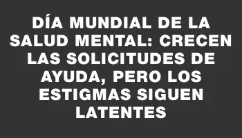 Día Mundial de la Salud Mental: crecen las solicitudes de ayuda, pero los estigmas siguen latentes