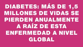 Diabetes: Más de 1,5 millones de vidas se pierden anualmente a raíz de esta enfermedad a nivel global