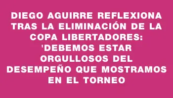 Diego Aguirre reflexiona tras la eliminación de la Copa Libertadores: 