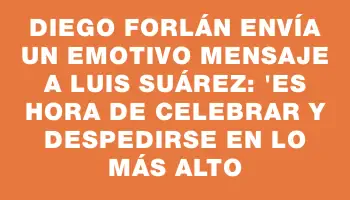 Diego Forlán envía un emotivo mensaje a Luis Suárez: 