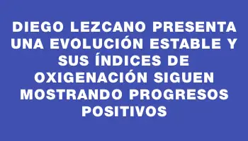 Diego Lezcano presenta una evolución estable y sus índices de oxigenación siguen mostrando progresos positivos