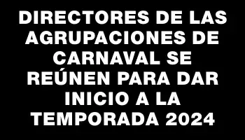 Directores de las agrupaciones de carnaval se reúnen para dar inicio a la temporada 2024