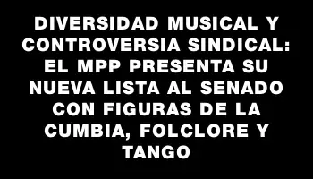 Diversidad musical y controversia sindical: el Mpp presenta su nueva lista al Senado con figuras de la cumbia, folclore y tango