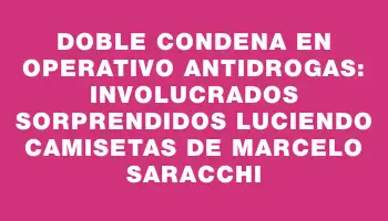 Doble condena en operativo antidrogas: involucrados sorprendidos luciendo camisetas de Marcelo Saracchi