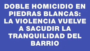 Doble homicidio en Piedras Blancas: La violencia vuelve a sacudir la tranquilidad del barrio