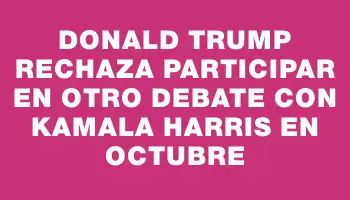 Donald Trump rechaza participar en otro debate con Kamala Harris en octubre