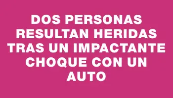 Dos personas resultan heridas tras un impactante choque con un auto