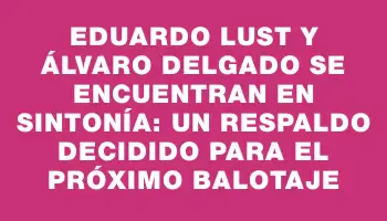 Eduardo Lust y Álvaro Delgado se encuentran en sintonía: un respaldo decidido para el próximo balotaje