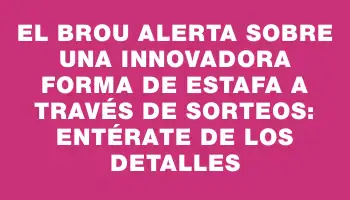 El Brou alerta sobre una innovadora forma de estafa a través de sorteos: entérate de los detalles