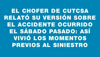 El chofer de Cutcsa relató su versión sobre el accidente ocurrido el sábado pasado: así vivió los momentos previos al siniestro