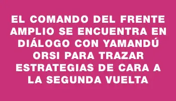 El comando del Frente Amplio se encuentra en diálogo con Yamandú Orsi para trazar estrategias de cara a la segunda vuelta