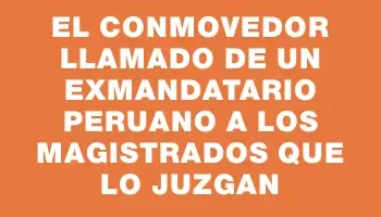 El conmovedor llamado de un exmandatario peruano a los magistrados que lo juzgan